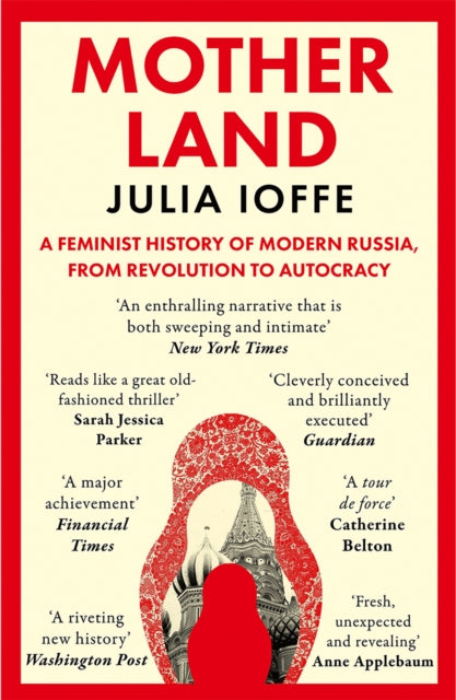 Motherland : A Feminist History of Modern Russia, from Revolution to Autocracy-9780008469702