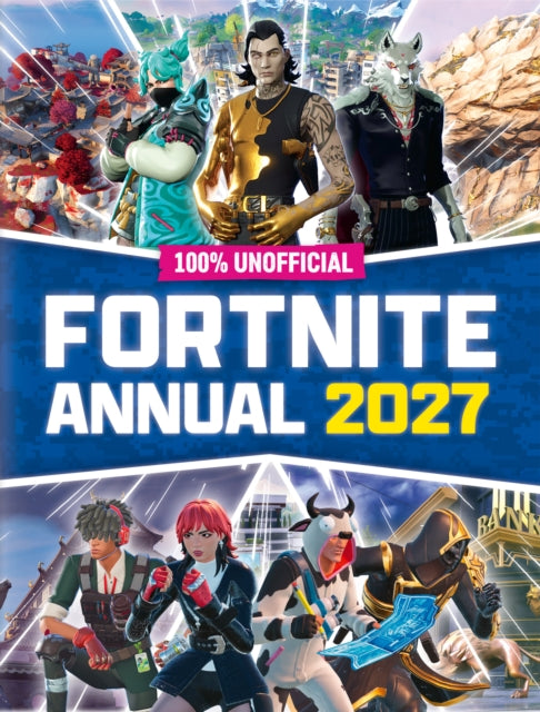 100% Unofficial Fortnite Annual 2027-9780008827649