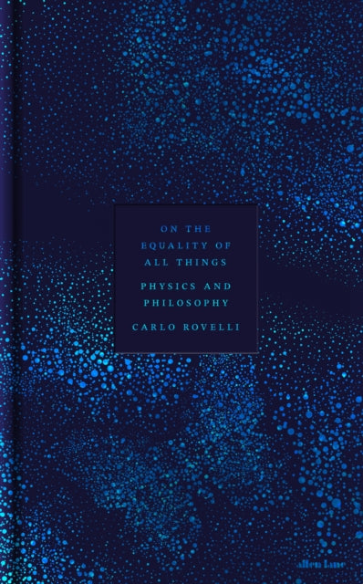 On the Equality of All Things : Physics and Philosophy-9780241733707