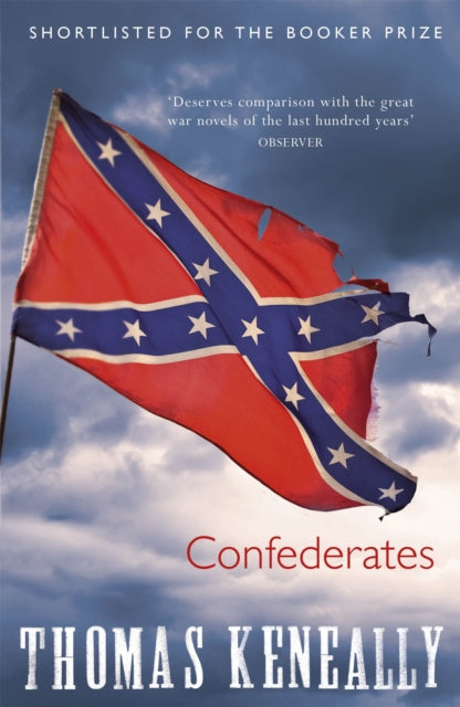 Confederates : A masterful Civil War epic by the Booker Prize-winning author of Schindler's Ark-9780340431030