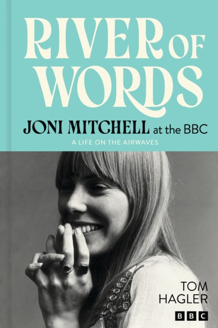 River of Words: Joni Mitchell at the BBC : A life in interviews-9781035435784