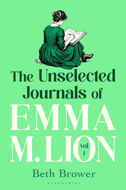 The Unselected Journals of Emma M. Lion, vol. 1 : 'Bridget Jones meets every classic novel you've ever loved' Stylist-9781037208416