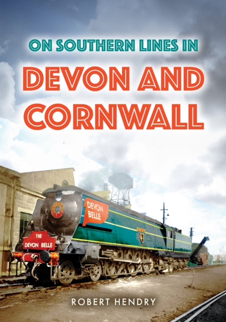 On Southern Lines in Devon and Cornwall-9781398124639