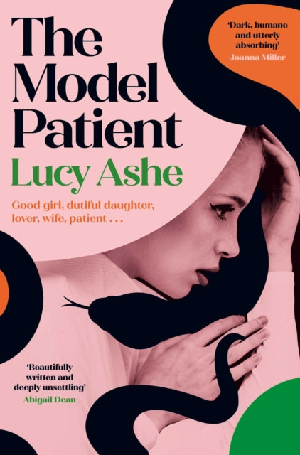 The Model Patient : 'Beautifully written and deeply unsettling' (Abigail Dean) the twisty new read about toxic obsession and betrayal you need to read!-9781398548664