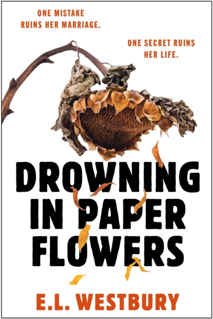 Drowning in Paper Flowers : The twisty domestic thriller of 2026 with the ending you won't see coming!-9781398731134