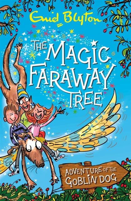 The Magic Faraway Tree: Adventure of the Goblin Dog : An exciting original prequel to The Magic Faraway Tree – now a major movie!-9781444947281