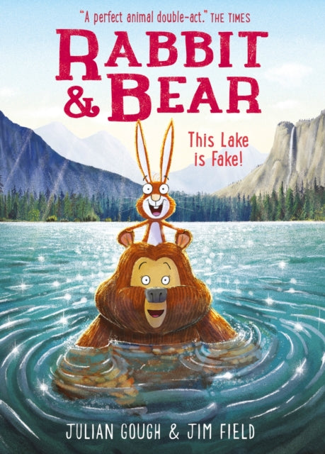 Rabbit and Bear: This Lake is Fake! : Book 6: The hilarious modern classic and next step from picture books-9781444947588