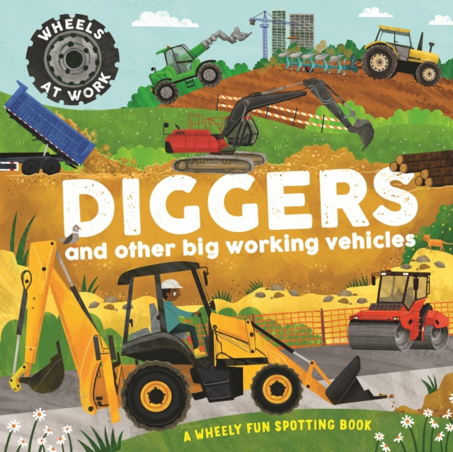 Wheels at Work: Diggers : A wheely fun spotting book-9781526330109
