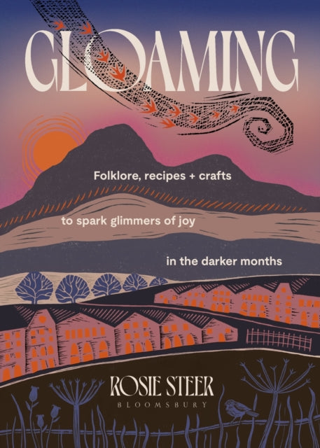 Gloaming : Folklore, recipes and crafts to spark glimmers of joy in the darker months-9781526694928