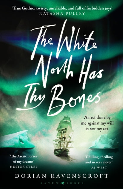 The White North Has Thy Bones : 'Chilling, thrilling and so very clever' AJ West-9781526697530