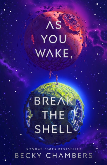 As You Wake, Break the Shell : discover the unmissable and uplifting science fiction novel from the Sunday Times bestselling author of The Long way to a Small Angry Planet-9781529340587