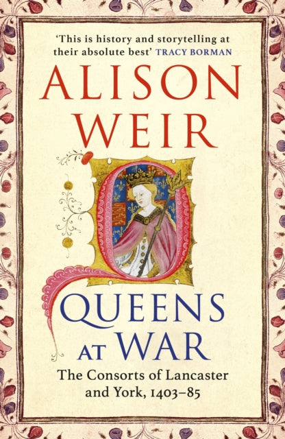 Queens at War : The Consorts of Lancaster and York, 1403-85-9781529931686
