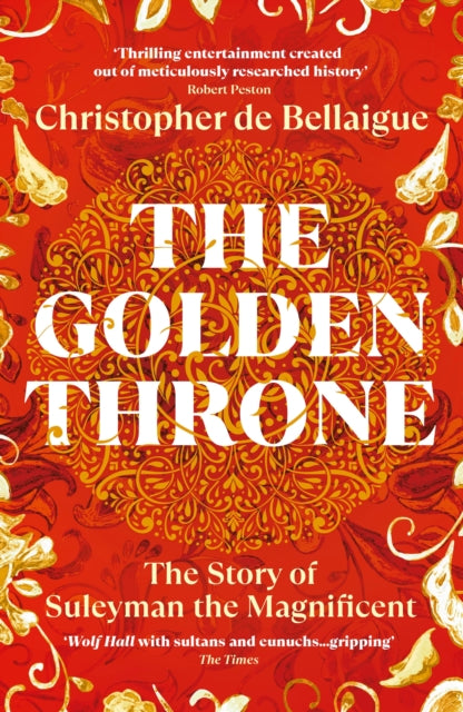 The Golden Throne : The Story of Suleyman the Magnificent-9781529967050