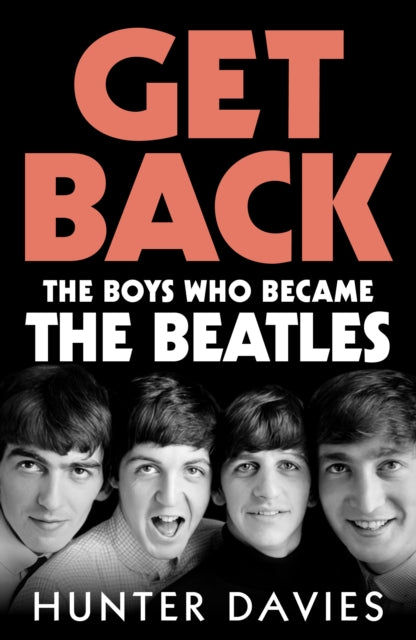 Get Back : The Boys Who Became The Beatles-9781529977417