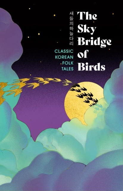 The Sky Bridge of Birds : Classic Korean Folk Tales-9781529994209