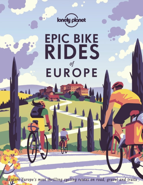 Lonely Planet Epic Bike Rides of Europe : Detailed Itineraries | Insider Tips | Explore Europe’s most thrilling cycling routes-9781788689427