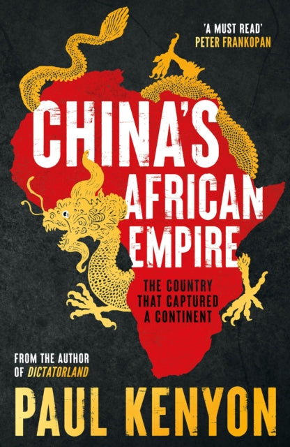 China's African Empire : The country that captured a continent-9781803285382