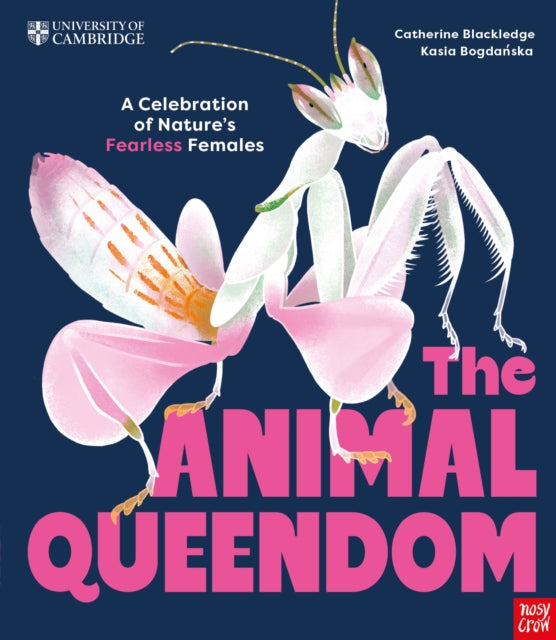 University of Cambridge: The Animal Queendom : A Celebration of Nature's Fearless Females-9781805135456