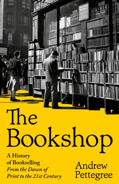 The Bookshop : A History of Bookselling From the Dawn of Print to the 21st Century-9781805224372