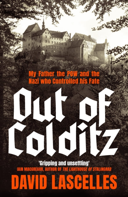 Out of Colditz : My Father the POW and the Nazi who Controlled his Fate-9781805226734