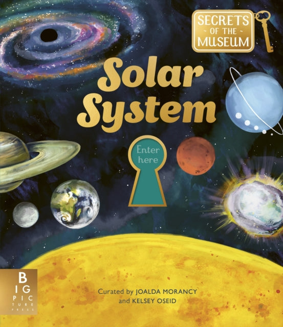 Secrets of the Museum: Solar System : A collectable non-fiction series for younger readers, from the team behind the bestselling Welcome to the Museum-9781835874394