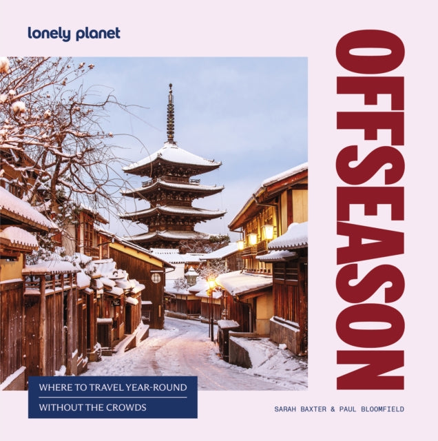 Lonely Planet Offseason : Amazing Crowd Free Trips | 100 Top Destinations During Off Peak Times | Trip Planning Advice & Tips with Stunning Photography-9781837587605