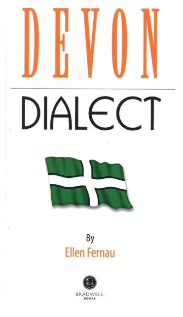 Devon Dialect : A Selection of Words and Anecdotes from Around Devon-9781909914001