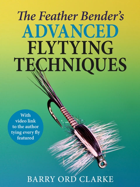 The Feather Bender's Advanced Flytying Techniques-9781913159771